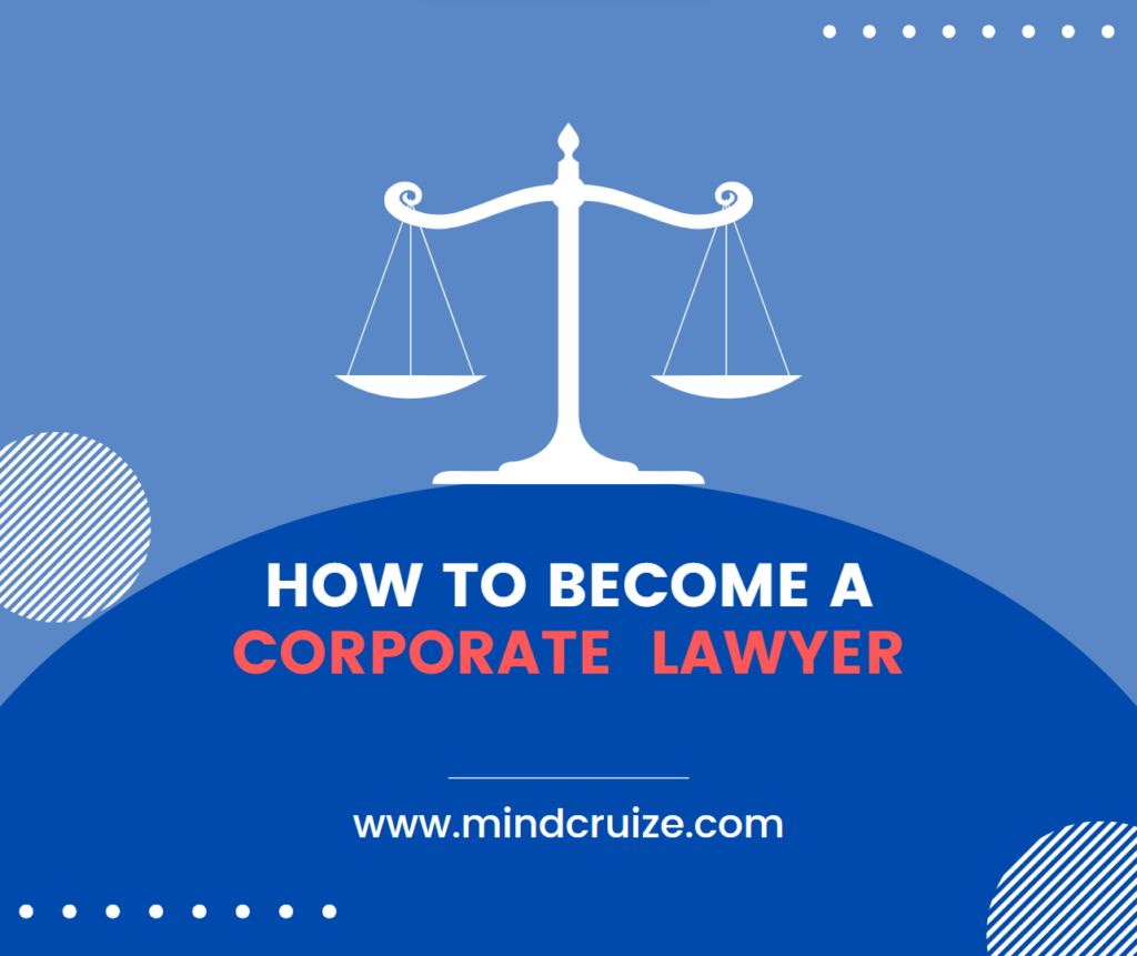 How To Make A Career As A Corporate Lawyer - MindCruize